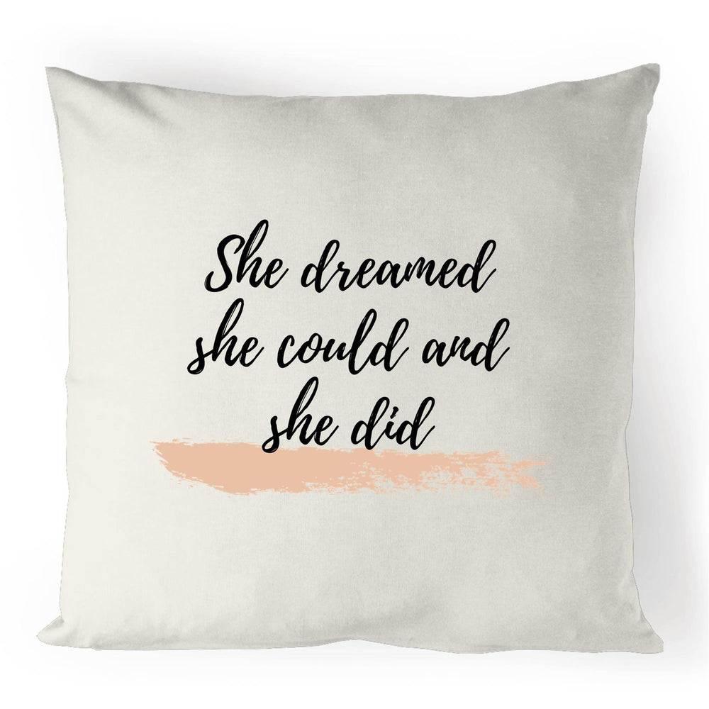 
                
                    Load image into Gallery viewer, She dreamed she could and she did - 100% Linen Cushion Cover
                
            