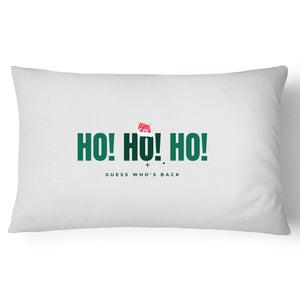 Ho Ho Ho! Guess who's back - Christmas Pillow Case - 100% Cotton