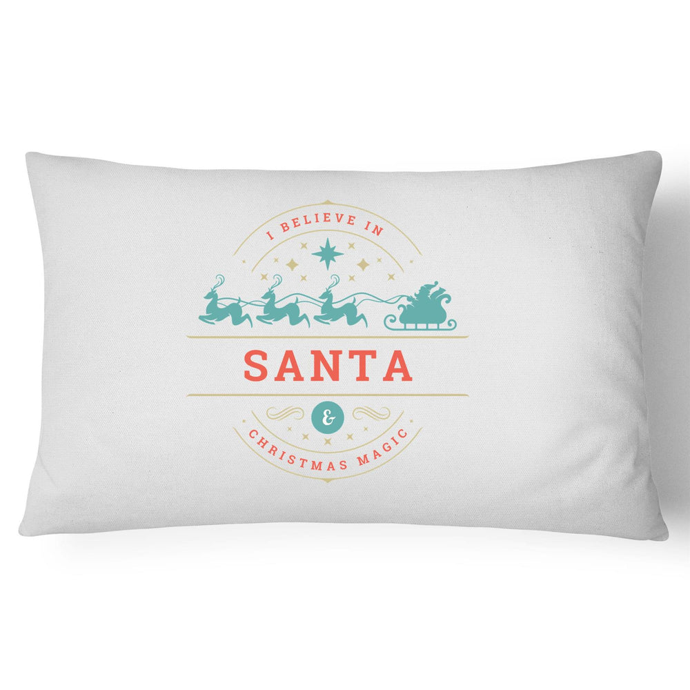 I Believe in Santa Pillow Case - 100% Cotton