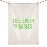 I Believe in Miracles - 100% Linen Tea Towel