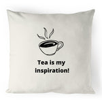 Tea is my inspiration 100% Linen Cushion Cover